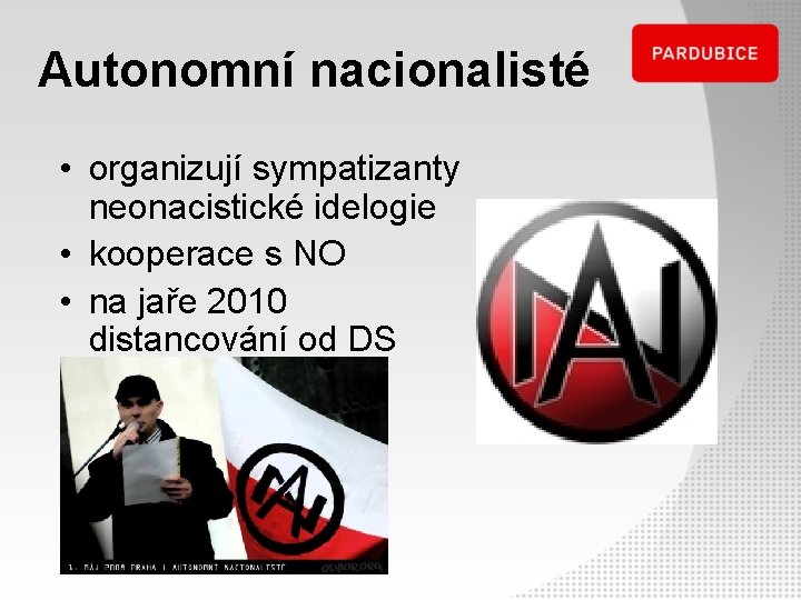 Autonomní nacionalisté • organizují sympatizanty neonacistické idelogie • kooperace s NO • na jaře