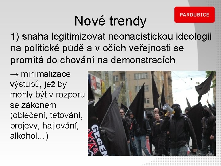 Nové trendy 1) snaha legitimizovat neonacistickou ideologii na politické půdě a v očích veřejnosti