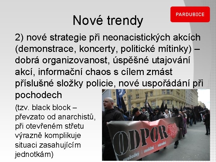 Nové trendy 2) nové strategie při neonacistických akcích (demonstrace, koncerty, politické mítinky) – dobrá