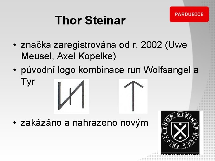 Thor Steinar • značka zaregistrována od r. 2002 (Uwe Meusel, Axel Kopelke) • původní