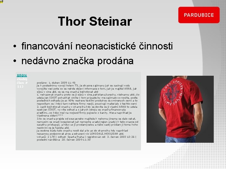 Thor Steinar • financování neonacistické činnosti • nedávno značka prodána UFON zloděj člen #