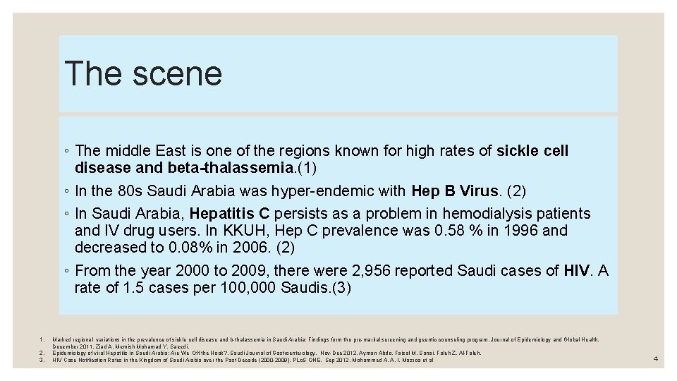 The scene ◦ The middle East is one of the regions known for high