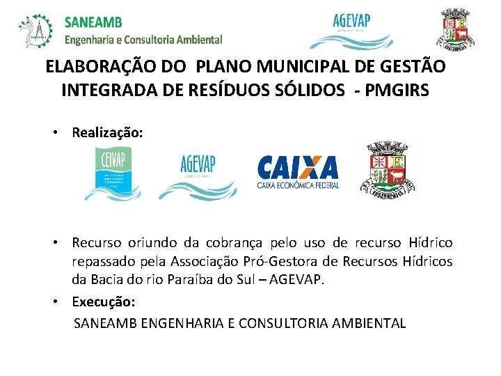 ELABORAÇÃO DO PLANO MUNICIPAL DE GESTÃO INTEGRADA DE RESÍDUOS SÓLIDOS - PMGIRS • Realização: