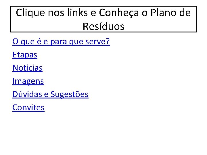 Clique nos links e Conheça o Plano de Resíduos O que é e para