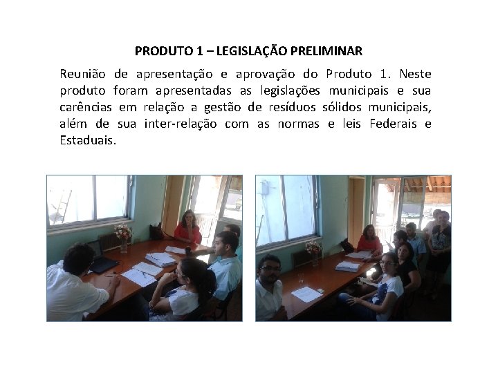 PRODUTO 1 – LEGISLAÇÃO PRELIMINAR Reunião de apresentação e aprovação do Produto 1. Neste