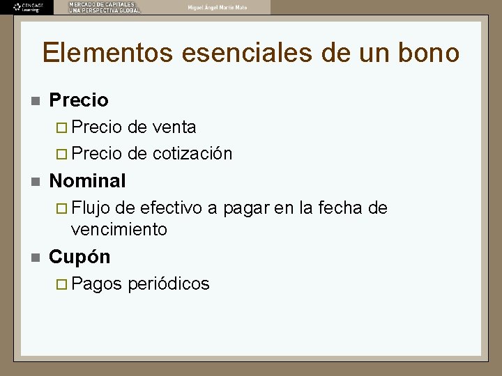 Elementos esenciales de un bono n Precio ¨ Precio de venta ¨ Precio de