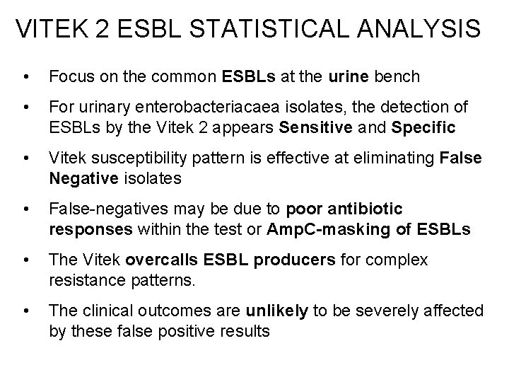 VITEK 2 ESBL STATISTICAL ANALYSIS • Focus on the common ESBLs at the urine