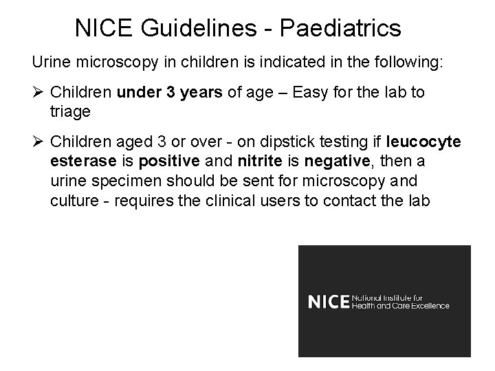NICE Guidelines - Paediatrics Urine microscopy in children is indicated in the following: Ø