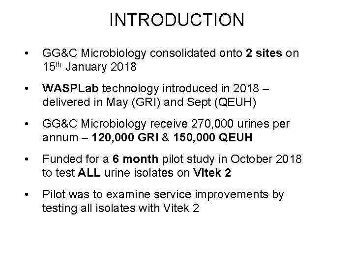 INTRODUCTION • GG&C Microbiology consolidated onto 2 sites on 15 th January 2018 •