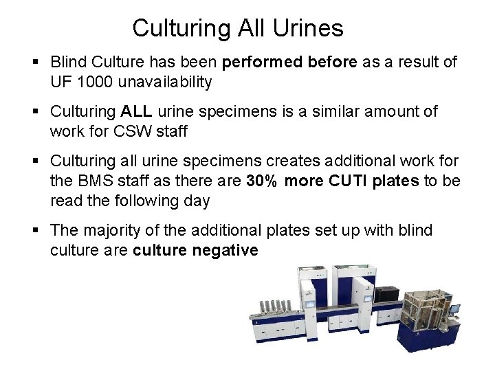 Culturing All Urines § Blind Culture has been performed before as a result of