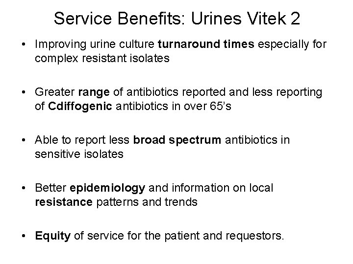 Service Benefits: Urines Vitek 2 • Improving urine culture turnaround times especially for complex