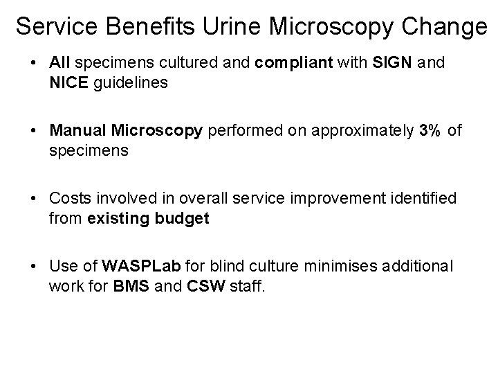 Service Benefits Urine Microscopy Change • All specimens cultured and compliant with SIGN and