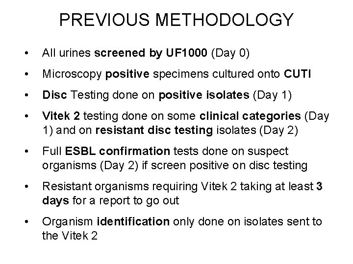 PREVIOUS METHODOLOGY • All urines screened by UF 1000 (Day 0) • Microscopy positive