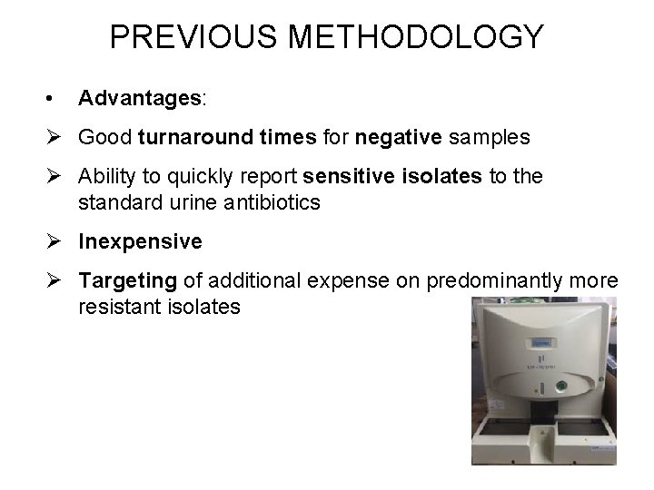 PREVIOUS METHODOLOGY • Advantages: Ø Good turnaround times for negative samples Ø Ability to