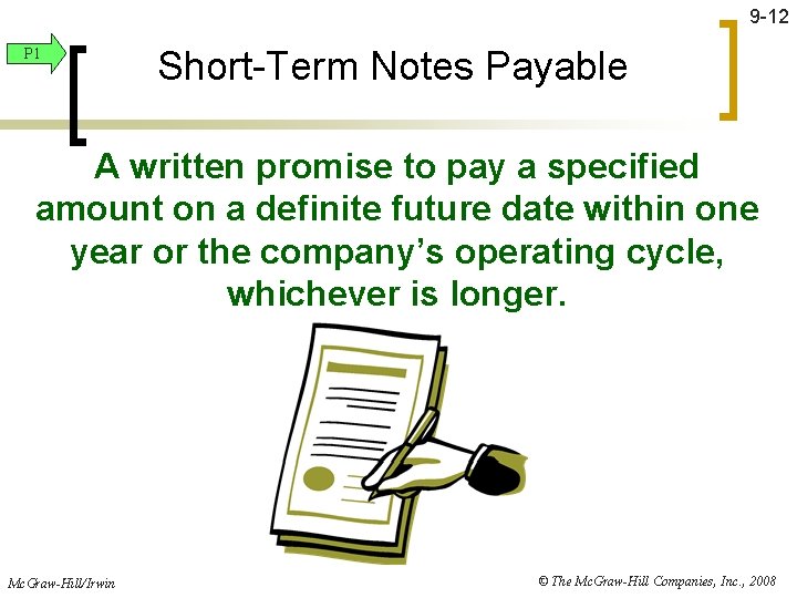 9 -12 P 1 Short-Term Notes Payable A written promise to pay a specified
