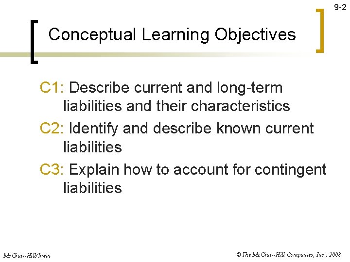 9 -2 Conceptual Learning Objectives C 1: Describe current and long-term liabilities and their