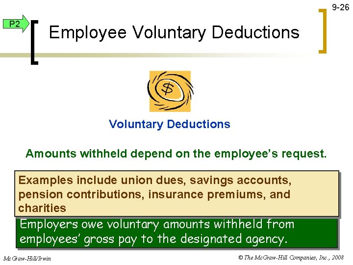 9 -26 P 2 Employee Voluntary Deductions Amounts withheld depend on the employee’s request.