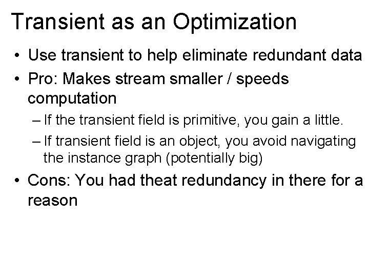 Transient as an Optimization • Use transient to help eliminate redundant data • Pro: