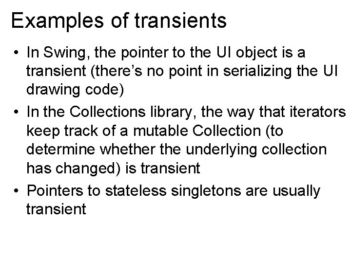 Examples of transients • In Swing, the pointer to the UI object is a