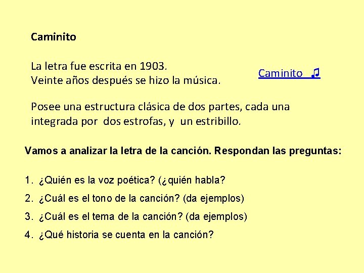 Caminito La letra fue escrita en 1903. Veinte años después se hizo la música.