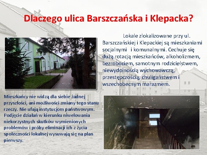 Dlaczego ulica Barszczańska i Klepacka? Lokale zlokalizowane przy ul. Barszczańskiej i Klepackiej są mieszkaniami
