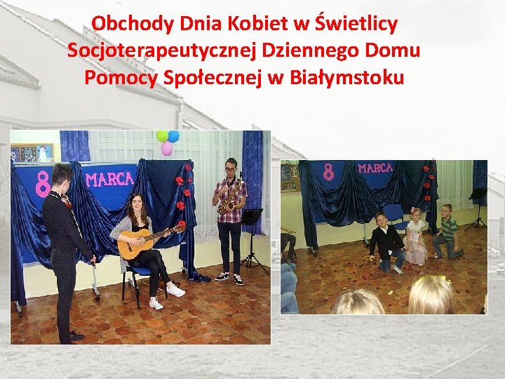 Obchody Dnia Kobiet w Świetlicy Socjoterapeutycznej Dziennego Domu Pomocy Społecznej w Białymstoku 