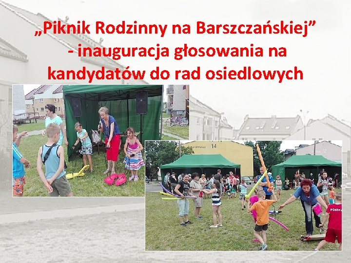 „Piknik Rodzinny na Barszczańskiej” - inauguracja głosowania na kandydatów do rad osiedlowych 