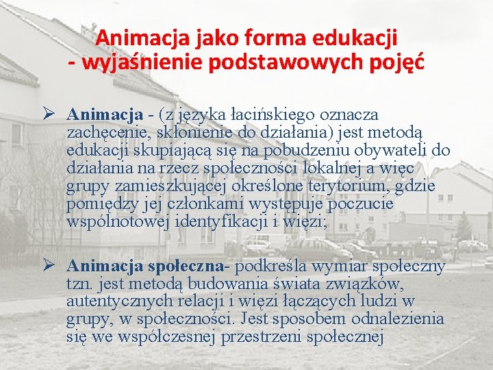 Animacja jako forma edukacji - wyjaśnienie podstawowych pojęć Ø Animacja - (z języka łacińskiego