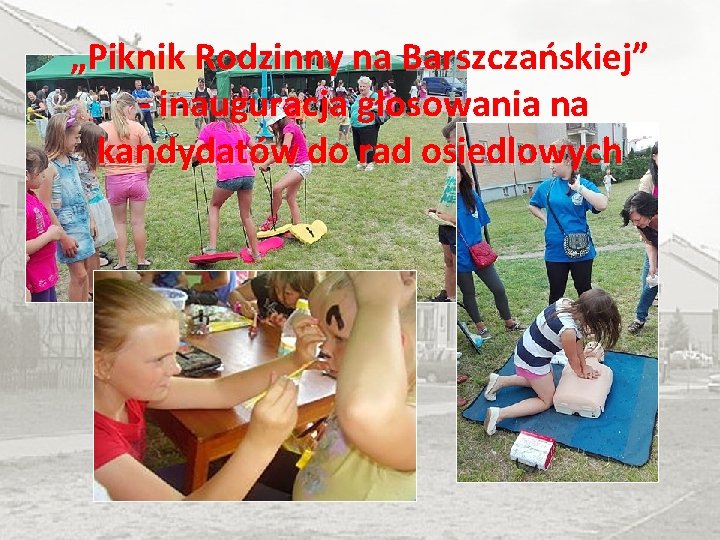 „Piknik Rodzinny na Barszczańskiej” - inauguracja głosowania na kandydatów do rad osiedlowych 