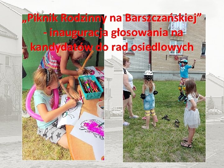 „Piknik Rodzinny na Barszczańskiej” - inauguracja głosowania na kandydatów do rad osiedlowych 