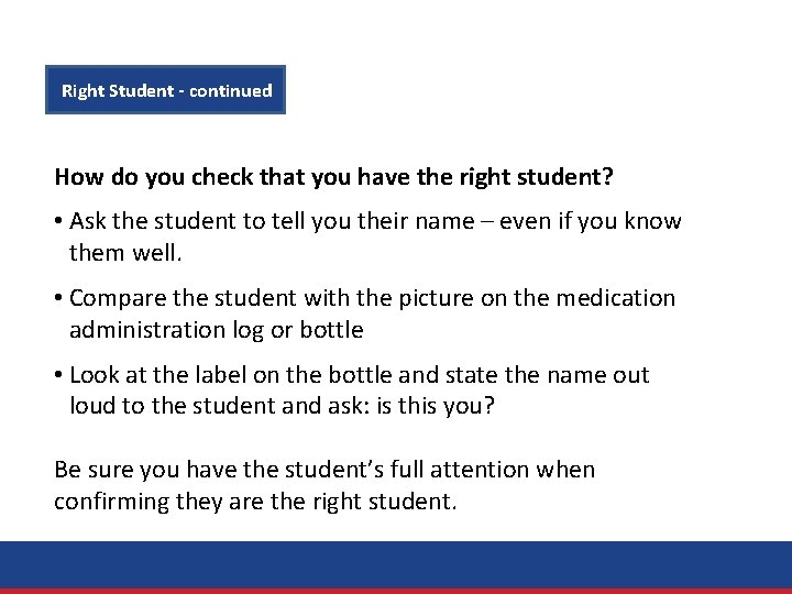 Right Student - continued How do you check that you have the right student?