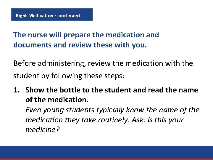 Right Medication - continued The nurse will prepare the medication and documents and review