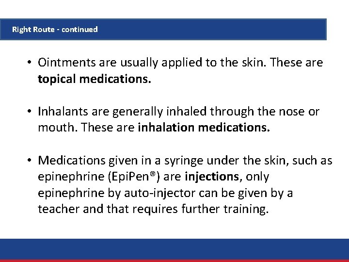 Right Route - continued • Ointments are usually applied to the skin. These are