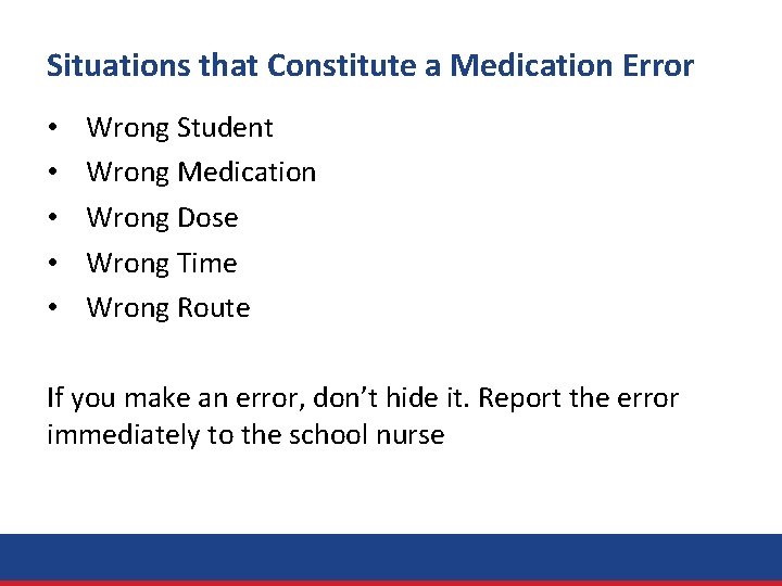 Situations that Constitute a Medication Error • • • Wrong Student Wrong Medication Wrong