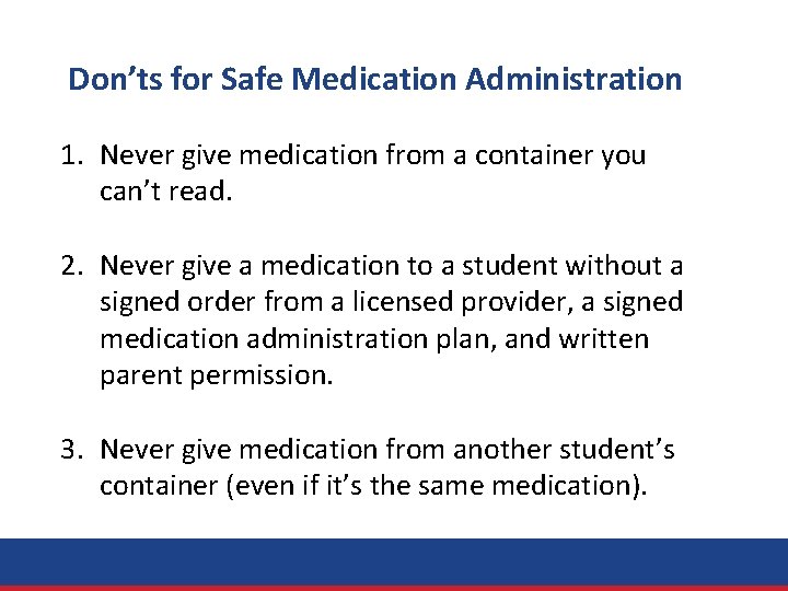 Don’ts for Safe Medication Administration 1. Never give medication from a container you can’t