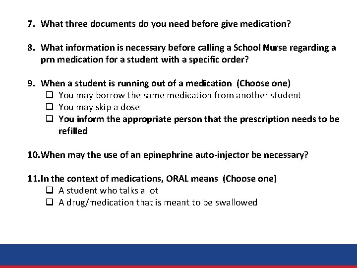 7. What three documents do you need before give medication? 8. What information is