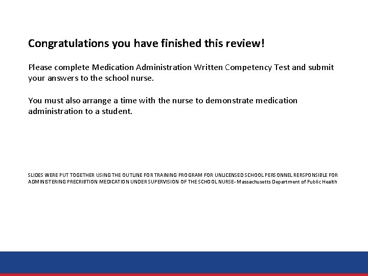 Congratulations you have finished this review! Please complete Medication Administration Written Competency Test and