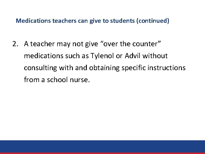 Medications teachers can give to students (continued) 2. A teacher may not give “over