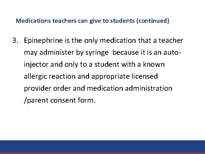 Medications teachers can give to students (continued) 3. Epinephrine is the only medication that