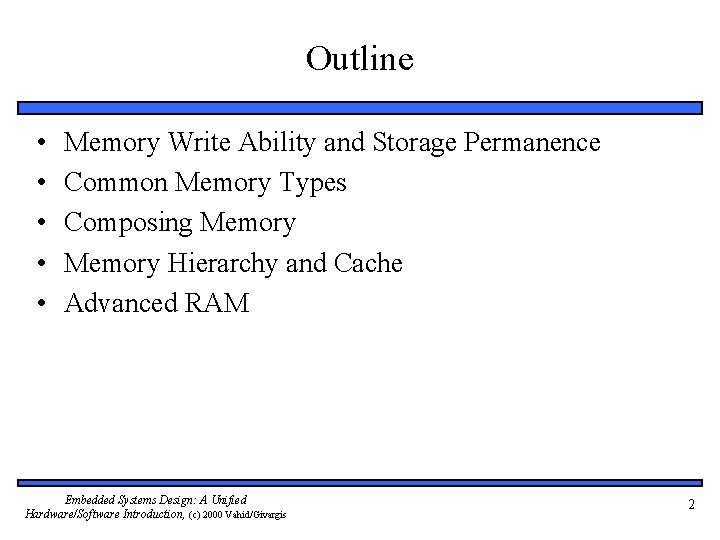 Outline • • • Memory Write Ability and Storage Permanence Common Memory Types Composing