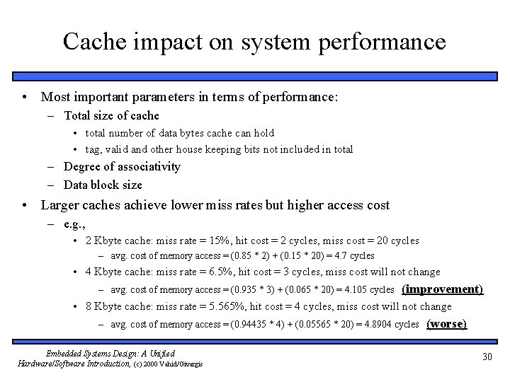 Cache impact on system performance • Most important parameters in terms of performance: –
