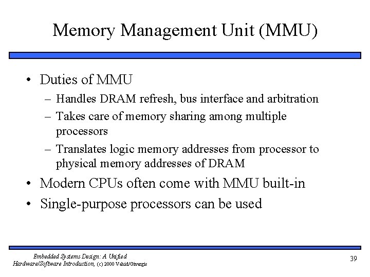 Memory Management Unit (MMU) • Duties of MMU – Handles DRAM refresh, bus interface
