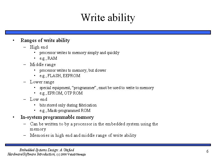 Write ability • Ranges of write ability – High end • processor writes to