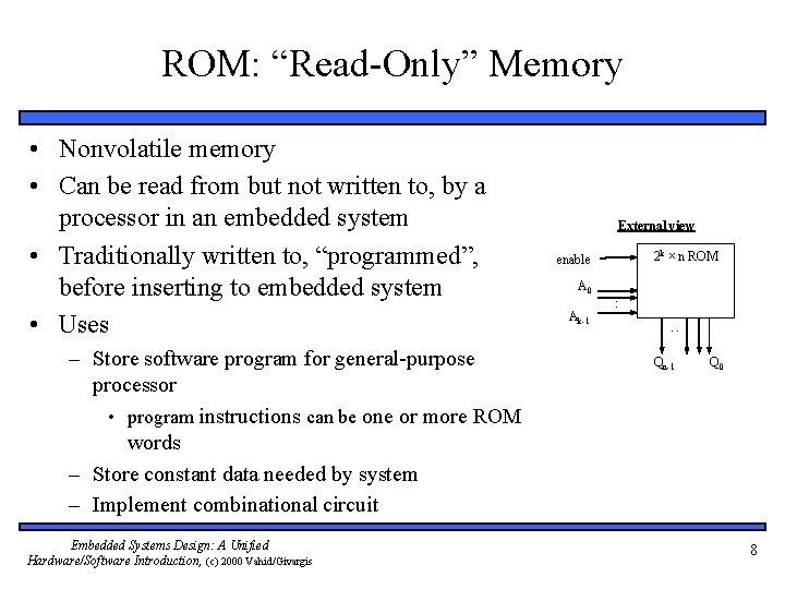 ROM: “Read-Only” Memory – Store software program for general-purpose processor • program instructions can
