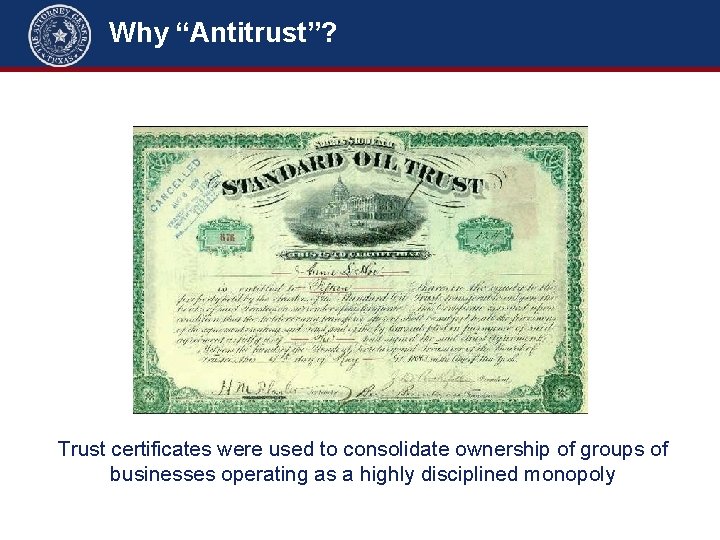 Why “Antitrust”? Trust certificates were used to consolidate ownership of groups of businesses operating