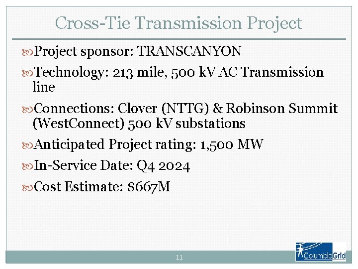 Cross-Tie Transmission Project sponsor: TRANSCANYON Technology: 213 mile, 500 k. V AC Transmission line