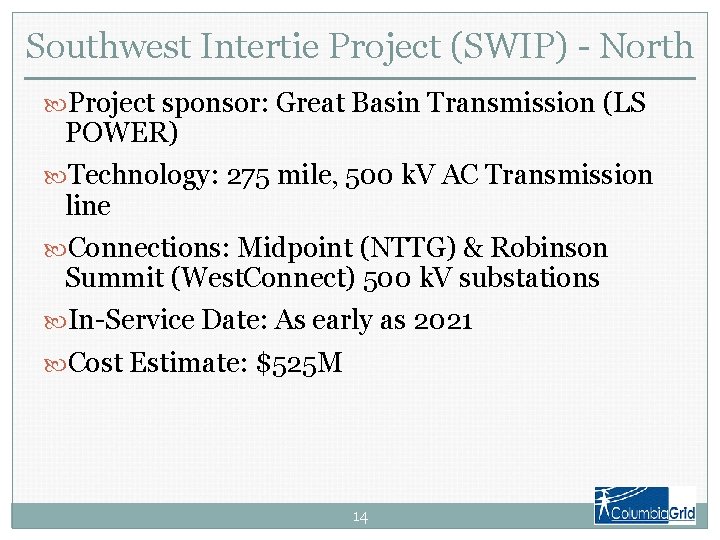 Southwest Intertie Project (SWIP) - North Project sponsor: Great Basin Transmission (LS POWER) Technology: