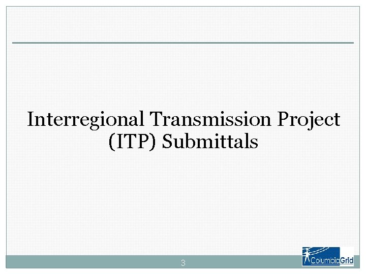 Interregional Transmission Project (ITP) Submittals 3 