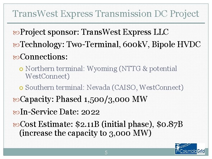 Trans. West Express Transmission DC Project sponsor: Trans. West Express LLC Technology: Two-Terminal, 600