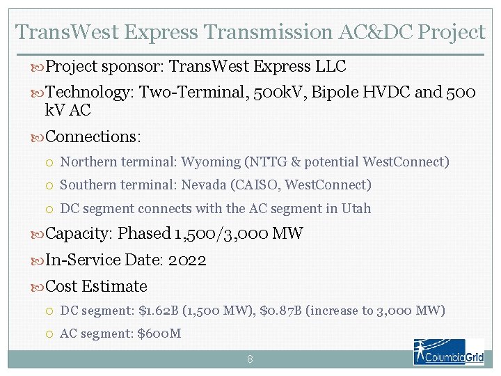 Trans. West Express Transmission AC&DC Project sponsor: Trans. West Express LLC Technology: Two-Terminal, 500